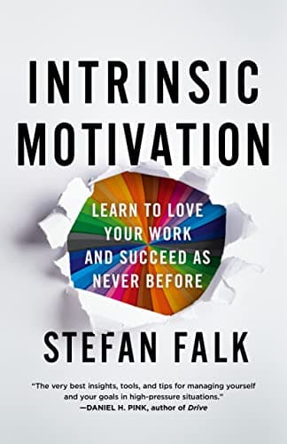 Cover of Intrinsic Motivation: Learn to Love Your Work and Succeed as Never Before