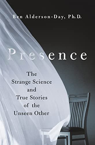 Cover of Presence: The Strange Science and True Stories of the Unseen Other