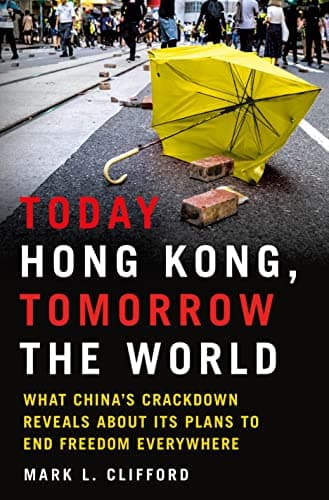 Cover of Today Hong Kong, Tomorrow the World: What China's Crackdown Reveals About Its Plans to End Freedom Everywhere