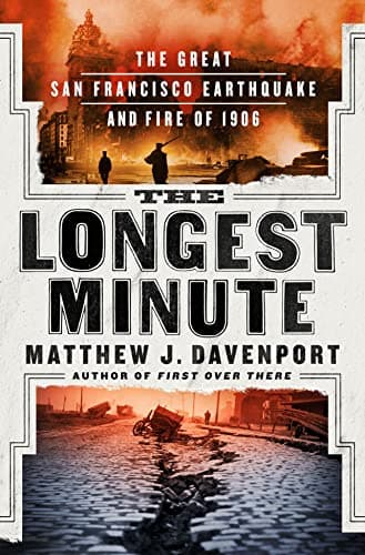 Cover of The Longest Minute: The Great San Francisco Earthquake and Fire of 1906