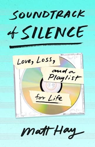 Cover of Soundtrack of Silence: Love, Loss, and a Playlist for Life