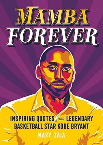 Cover of Mamba Forever: Inspiring Quotes from Legendary Basketball Star Kobe Bryant