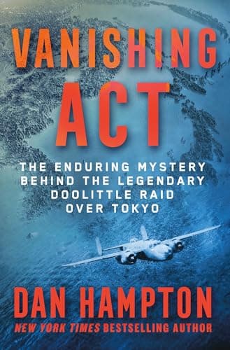 Cover of Vanishing Act: The Enduring Mystery Behind the Legendary Doolittle Raid over Tokyo