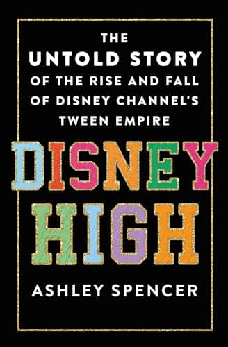 Cover of Disney High: The Untold Story of the Rise and Fall of Disney Channel's Tween Empire