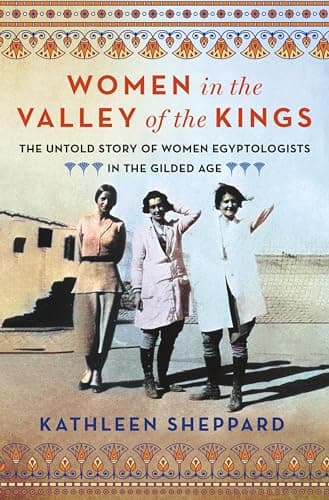 Cover of Women in the Valley of the Kings: The Untold Story of Women Egyptologists in the Gilded Age