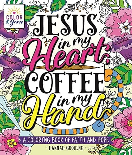Cover of Jesus in My Heart, Coffee in My Hand: A Coloring Book of Faith and Hope