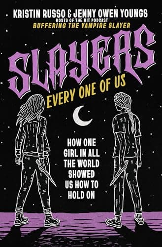 Cover of Slayers, Every One of Us: How One Girl in All the World Showed Us How to Hold On