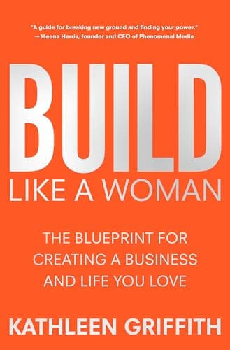 Cover of Build Like A Woman: The Blueprint for Creating a Business and Life You Love