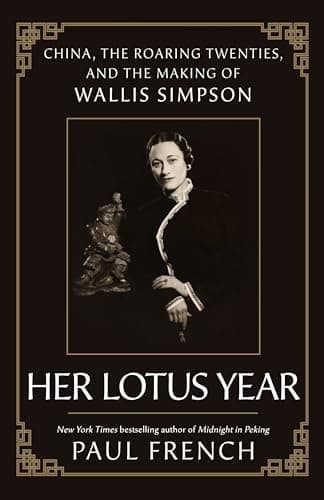 Cover of Her Lotus Year: China, the Roaring Twenties, and the Making of Wallis Simpson