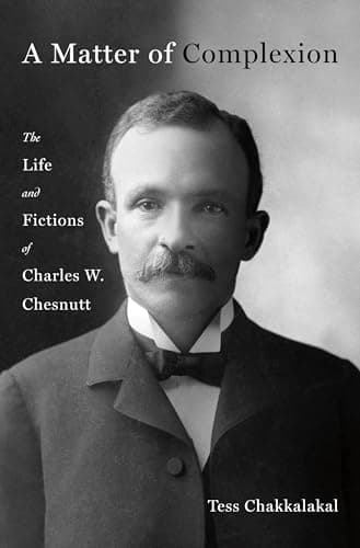 Cover of A Matter of Complexion: The Life and Fictions of Charles W. Chesnutt