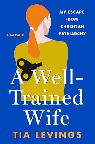 Cover of A Well-Trained Wife: My Escape From Christian Patriarchy