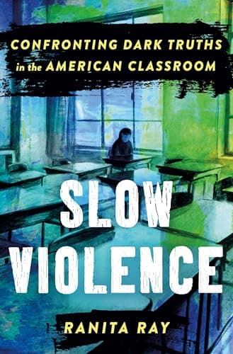 Cover of Slow Violence: Confronting Dark Truths in the American Classroom