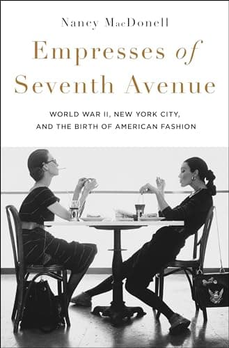 Cover of Empresses of Seventh Avenue: World War II, New York City, and the Birth of American Fashion
