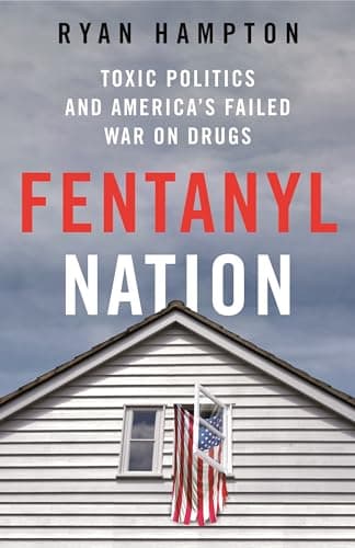 Cover of Fentanyl Nation: Toxic Politics and America's Failed War on Drugs