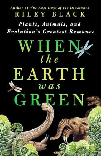 Cover of When the Earth Was Green: Plants, Animals, and Evolution's Greatest Romance