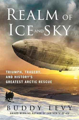 Cover of Realm of Ice and Sky: Triumph, Tragedy, and History's Greatest Arctic Rescue