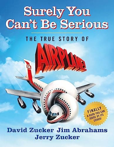 Cover of Surely You Can't Be Serious: The True Story of Airplane!