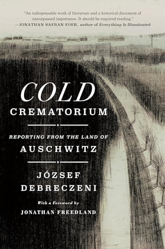 Cover of Cold Crematorium: Reporting From the Land of Auschwitz