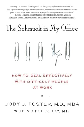 Cover of The Schmuck in My Office: How to Deal Effectively With Difficult People at Work