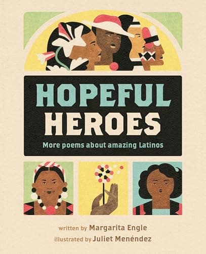 Cover of Hopeful Heroes: More Poems About Amazing Latinos