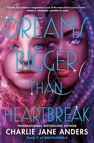 Cover of Dreams Bigger Than Heartbreak (Unstoppable, Bk. 2)