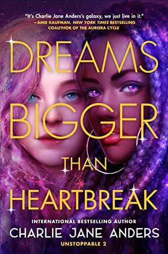 Cover of Dreams Bigger Than Heartbreak (Unstoppable, Bk. 2)