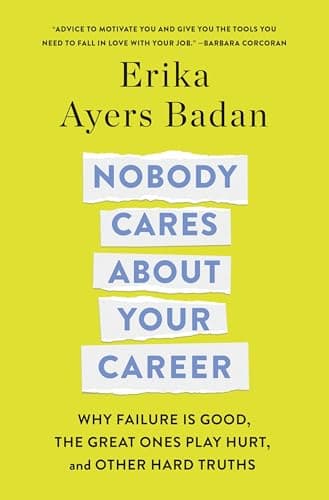 Cover of Nobody Cares About Your Career: Why Failure Is Good, the Great Ones Play Hurt, and Other Hard Truths
