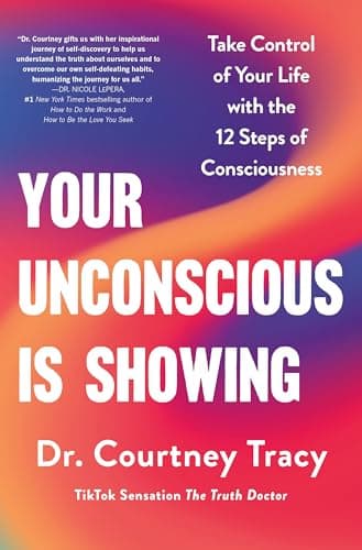 Cover of Your Unconscious Is Showing: Take Control of Your Life With the 12 Steps of Consciousness