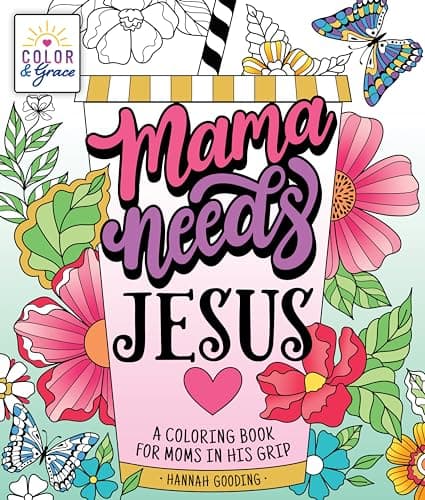 Cover of Mama Needs Jesus: A Coloring Book for Moms in His Grip (Color & Grace)