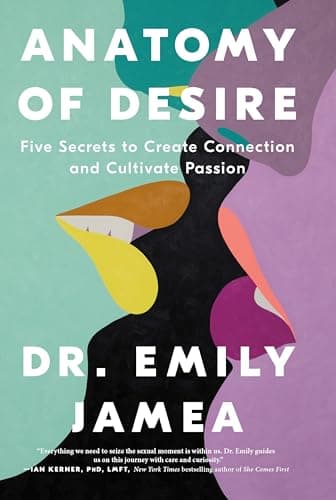 Cover of Anatomy of Desire: Five Secrets to Create Connection and Cultivate Passion