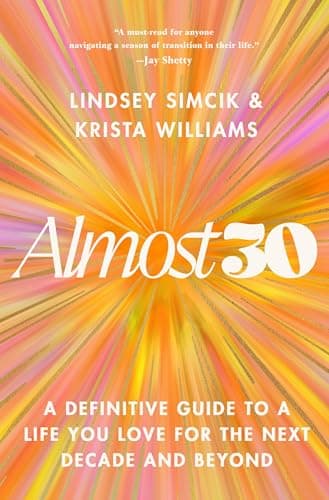 Cover of Almost 30: A Definitive Guide to a Life You Love for the Next Decade and Beyond