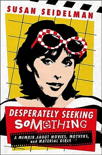 Cover of Desperately Seeking Something: A Memoir About Movies, Mothers, and Material Girls