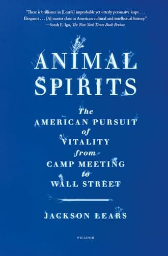Cover of Animal Spirits: The American Pursuit of Vitality From Camp Meeting to Wall Street
