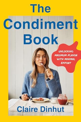 Cover of The Condiment Book: A Saucy Guide to Unlocking Maximum Flavor With Minimal Effort