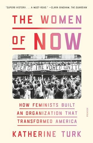 Cover of The Women of NOW: How Feminists Built an Organization That Transformed America