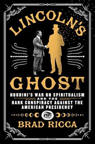 Cover of Lincoln's Ghost: Houdini's War on Spiritualism and the Dark Conspiracy Against the American Presidency