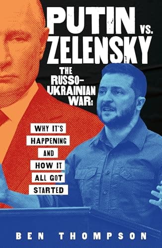 Cover of Putin vs. Zelensky: The Russo-Ukranian War: Why It’s Happening and How It All Got Started