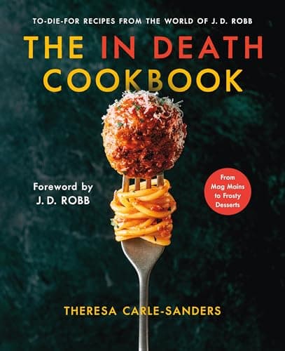 Cover of The In Death Cookbook: To-Die-For Recipes From the World of J. D. Robb
