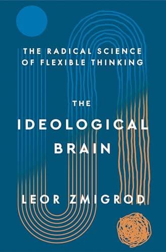 Cover of The Ideological Brain: The Radical Science of Flexible Thinking