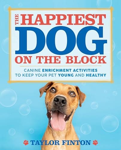 Cover of The Happiest Dog on the Block: Canine Enrichment Activities to Keep Your Pet Young and Healthy