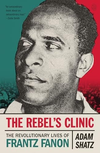 Cover of The Rebel's Clinic: The Revolutionary Lives of Frantz Fanon