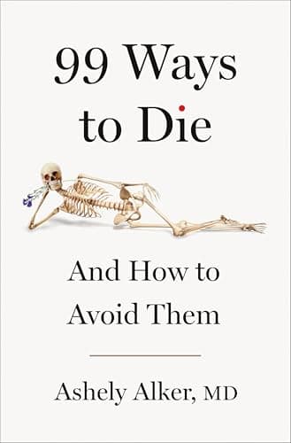 Cover of 99 Ways to Die: And How to Avoid Them
