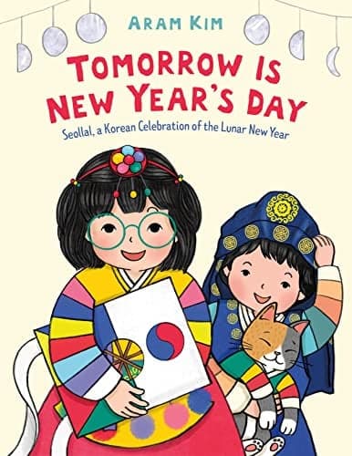 Cover of Tomorrow Is New Year's Day: Seollal, a Korean Celebration of the Lunar New Year