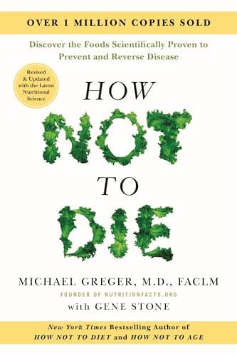 Cover of How Not to Die: Discover the Foods Scientifically Proven to Prevent and Reverse Disease (Revised & Updated)