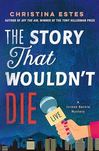 Cover of The Story That Wouldn't Die (Jolene Garcia Mystery, Bk. 2)