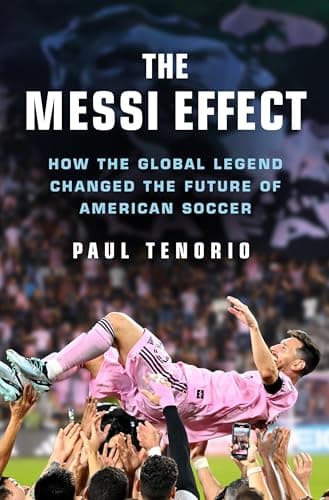 Cover of The Messi Effect: How the Global Legend Changed the Future of American Soccer