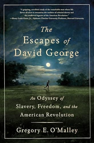 Cover of The Escapes of David George: An Odyssey of Slavery, Freedom, and the American Revolution