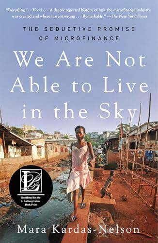 Cover of We Are Not Able to Live in the Sky: The Seductive Promise of Microfinance