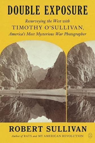 Cover of Double Exposure: Resurveying the West With Timothy O'Sullivan, America's Most Mysterious War Photographer
