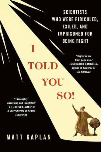 Cover of I Told You So! Scientists Who Were Ridiculed, Exiled, and Imprisoned for Being Right